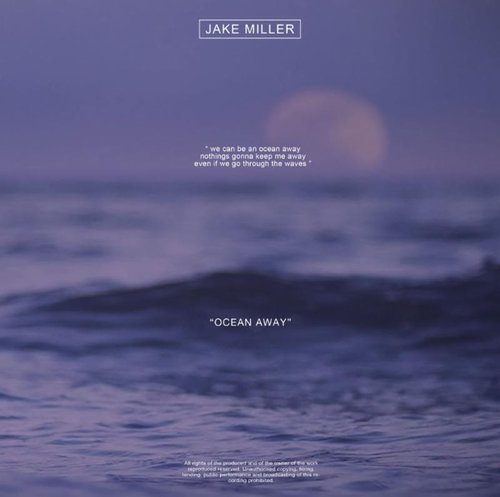 Jake Miller’s “Ocean Away”