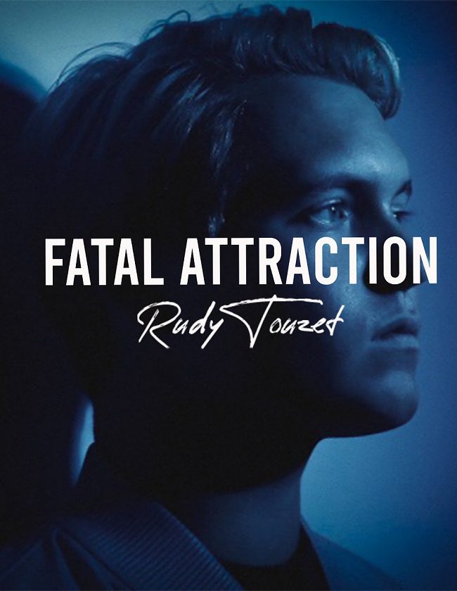 Rudy Touzet x “Fatal Attraction”